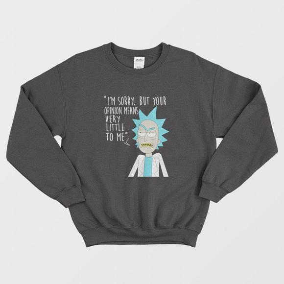 Rick And Morty Sorry Your Opinion Means Very Little To Me Sweatshirt - Picture 1 of 4